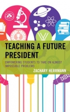 Teaching a Future President: Equipping Students to Take on Almost Impossible Problems Cover