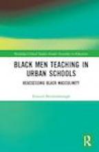 Black Men Teaching in Urban Schools: Reassessing Black Masculinity Cover