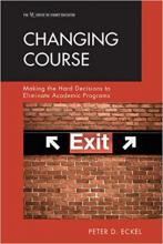 Changing Course: Making the Hard Decisions to Eliminate Academic Programs Book Cover
