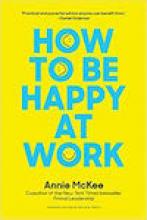 How to Be Happy at Work: The Power of Purpose, Hope, and Friendship Book Cover