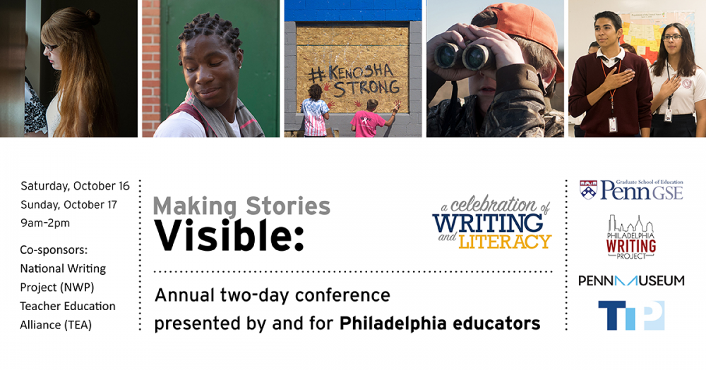 Making Stories Visible: A Celebration of Writing and Literacy, annual 2-day conference created by and for Philadelphia educators