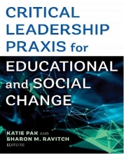 Critical Leadership Praxis for Educational and Social Change Book Cover