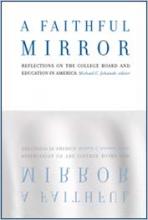 A Faithful Mirror - Reflections on the College Board and Education in America Book Cover