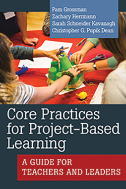 Cover of book Core Practices for Project-Based Learning: A Guide for Teachers and Leaders