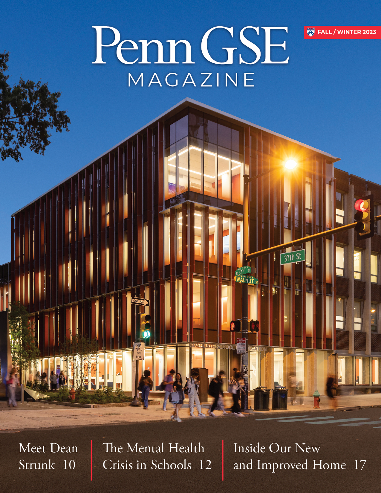 The cover of the Fall/Winter 2023 issue of The Penn GSE Magazine. A picture of the newly renovated GSE building in the evening, with people and students waiting at the crosswalk. The headline reads 